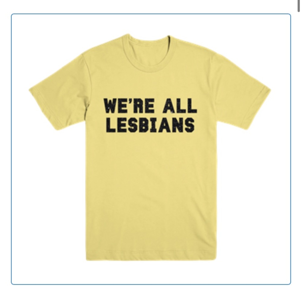 We’re All Lesbians shirt